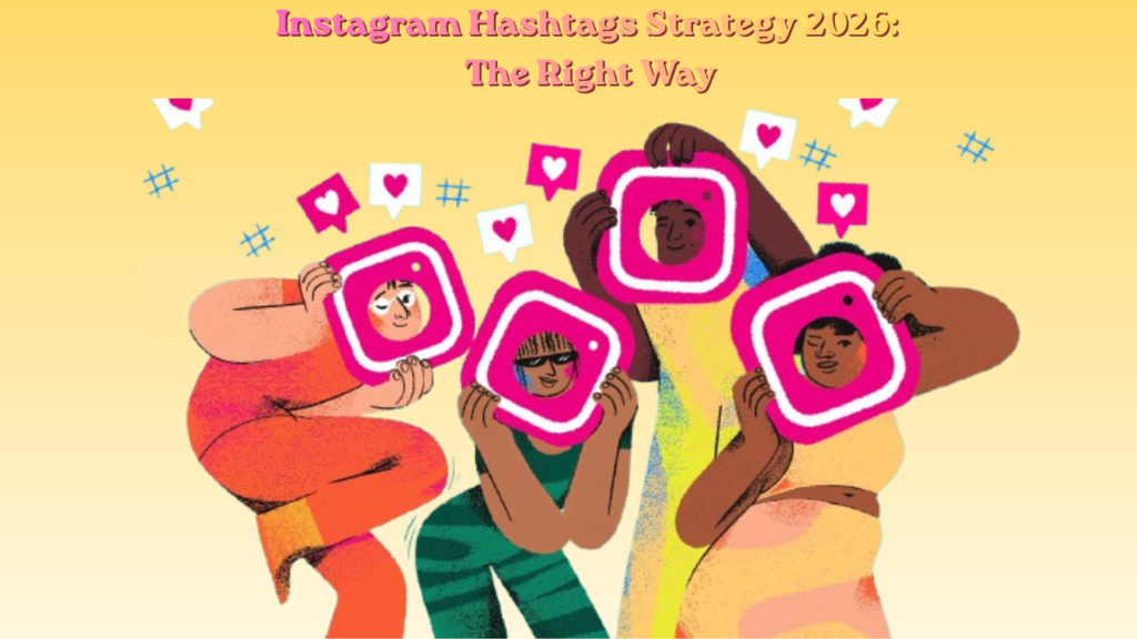 Instagram Hashtags Strategy 2026: The Right Way